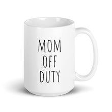 Load image into Gallery viewer, Mom Off Duty - White Glossy Ceramic Mug, Mother&#39;s Day Present, Appreciation, Thanks

