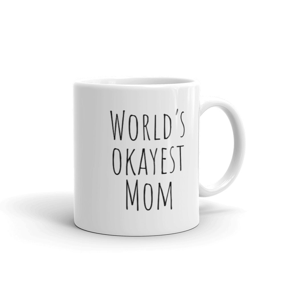 World's Okayest Mom, Funny Mother's Day Gift or Present Idea, White ceramic glossy mug
