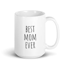 Load image into Gallery viewer, Best Mom Ever, White glossy mug, Mother&#39;s Day Present, New Mom Gift Idea
